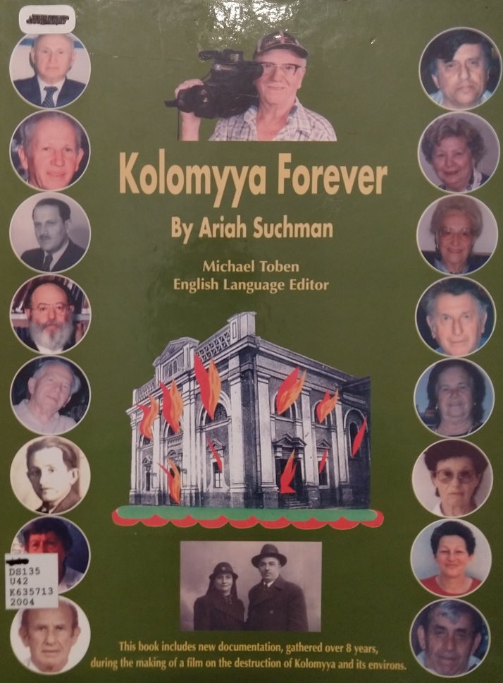 Kolomyya Forever,
  By Ariah Suchman; Michael Toben, English Language Editor; This book includes
  new documentation, gathered over 8 years, during the making of a film on the
  destruction of Kolomyya and its environs.